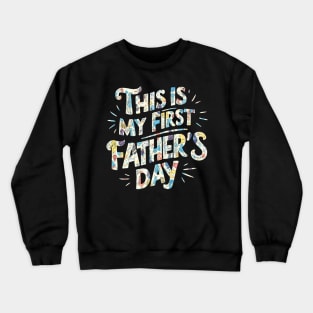 this is my first father's day Crewneck Sweatshirt